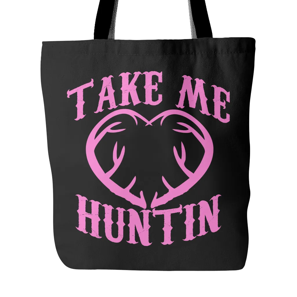 Take Me Huntin Tote Bag