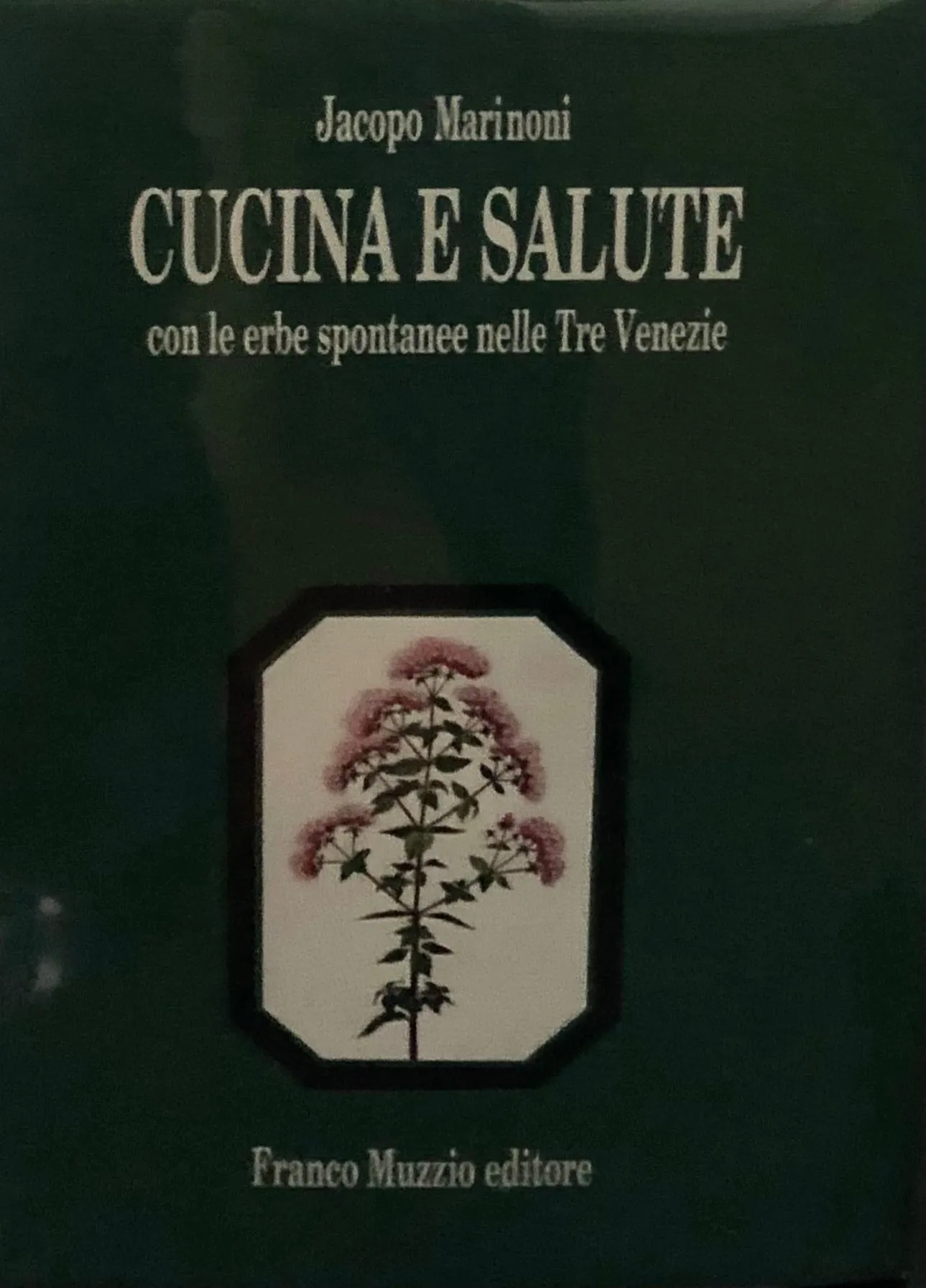 (Wolfert, Paula) Marinoni, Jacopo. Cucina e Salute con le erbe spontanee nelle Tre Venezie